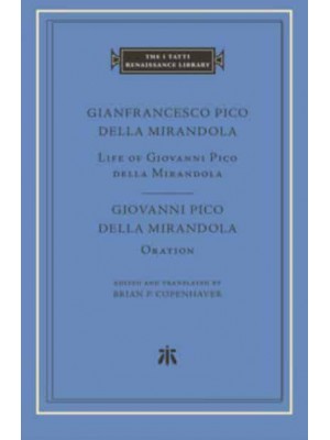 Life of Giovanni Pico Della Mirandola Giovanni Pico Della Mirandola - Oration - The I Tatti Renaissance Library