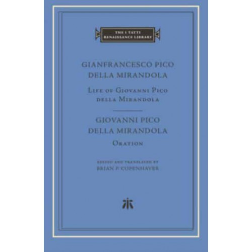 Life of Giovanni Pico Della Mirandola Giovanni Pico Della Mirandola - Oration - The I Tatti Renaissance Library