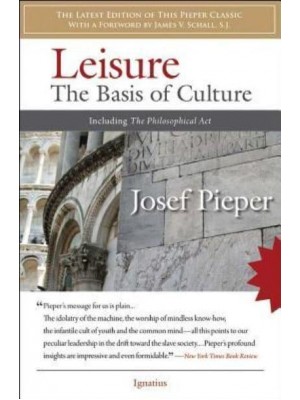 Leisure The Basis of Culture ; The Philosophical Act