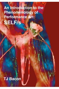 An Introduction to the Phenomenology of Performance Art SELF/s