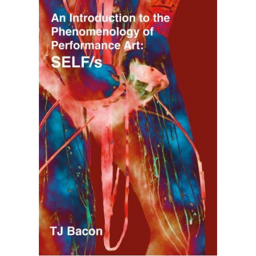 An Introduction to the Phenomenology of Performance Art SELF/s