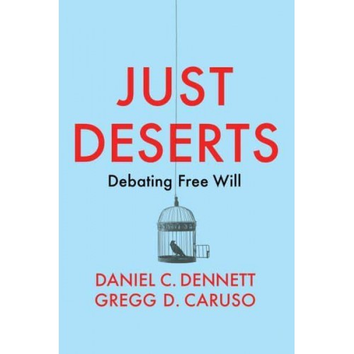 Just Deserts Debating Free Will