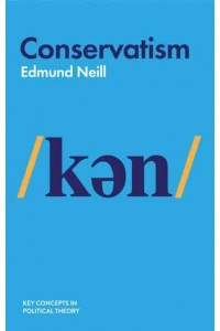 Conservatism - Key Concepts in Political Theory