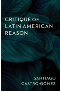 Critique of Latin American Reason