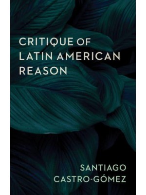 Critique of Latin American Reason