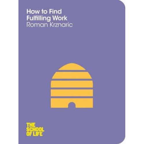 How to Find Fulfilling Work - School of Life
