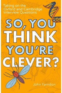 So, You Think You're Clever? Taking on the Oxford and Cambridge Interview Questions