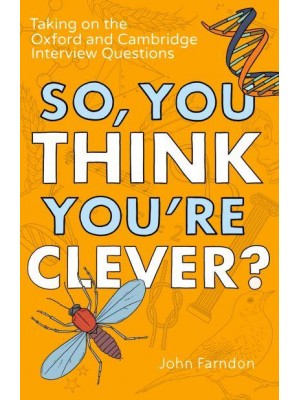 So, You Think You're Clever? Taking on the Oxford and Cambridge Interview Questions