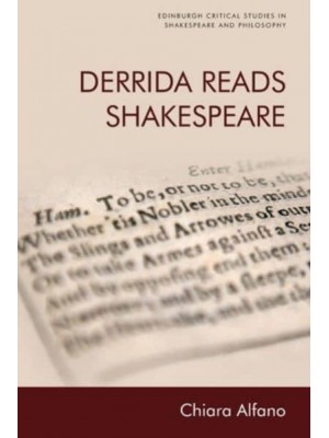 Derrida Reads Shakespeare - Edinburgh Critical Studies in Shakespeare and Philosophy
