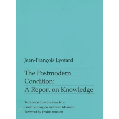 The Postmodern Condition A Report on Knowledge