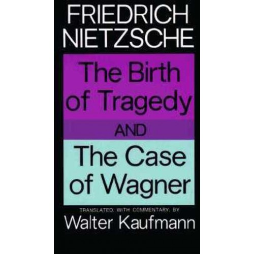 The Birth of Tragedy And The Case of Wagner