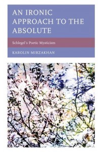 An Ironic Approach to the Absolute Schlegel's Poetic Mysticism