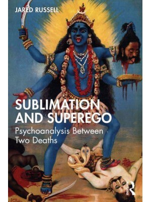 Sublimation and Superego Psychoanalysis Between Two Deaths