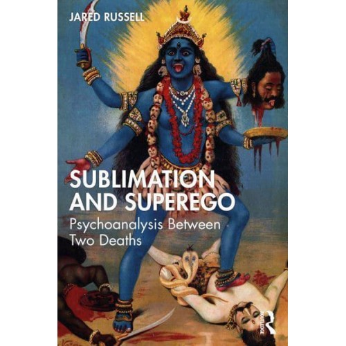 Sublimation and Superego Psychoanalysis Between Two Deaths