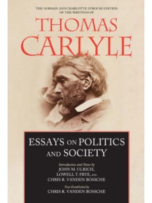 Essays on Politics and Society - The Norman and Charlotte Strouse Edition of the Writings of Thomas Carlyle