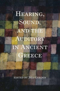 Hearing, Sound, and the Auditory in Ancient Greece - Studies in Continental Thought