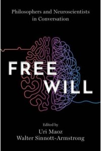 Free Will Philosophers and Neuroscientists in Conversation