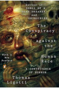 The Conspiracy Against the Human Race A Contrivance of Horror