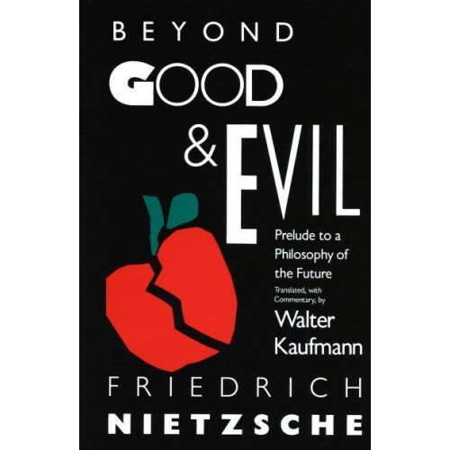 Beyond Good and Evil Prelude to a Philosophy of the Future