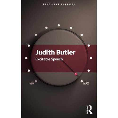 Excitable Speech A Politics of the Performative - Routledge Classics