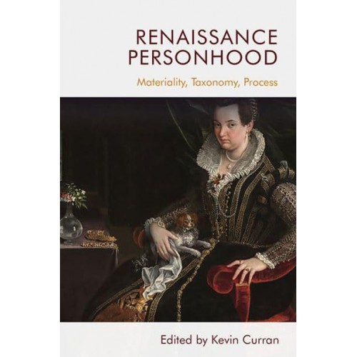 Renaissance Personhood Materiality, Taxonomy, Process
