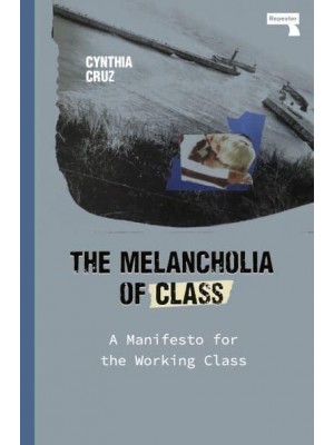 The Melancholia of Class A Manifesto for the Working Class