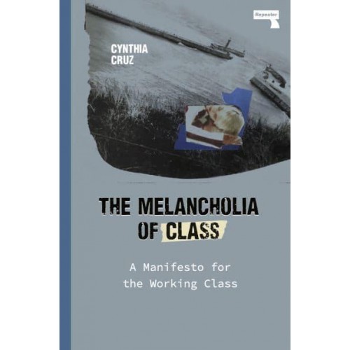 The Melancholia of Class A Manifesto for the Working Class