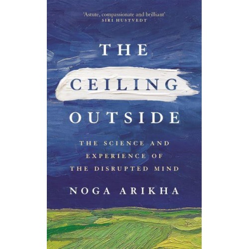 The Ceiling Outside The Science and Experience of the Disrupted Mind