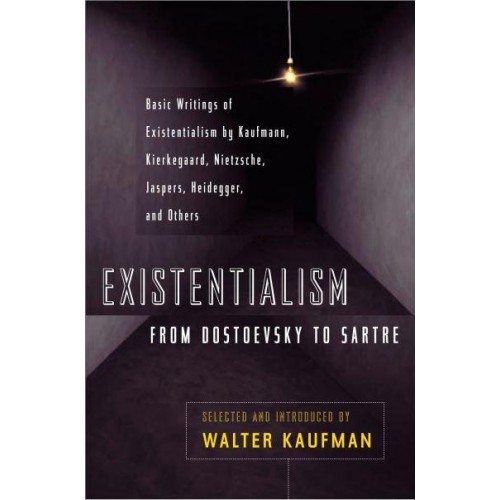 Existentialism From Dostoevsky to Sartre
