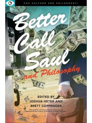 Better Call Saul and Philosophy - Pop Culture and Philosophy
