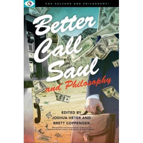 Better Call Saul and Philosophy - Pop Culture and Philosophy