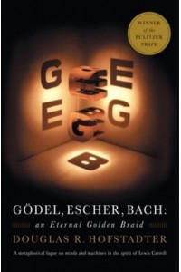 Godel, Escher, Bach An Eternal Golden Braid