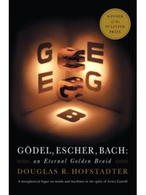 Godel, Escher, Bach An Eternal Golden Braid