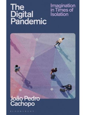 The Digital Pandemic Imagination in Times of Isolation