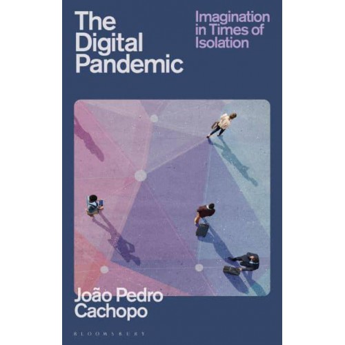 The Digital Pandemic Imagination in Times of Isolation