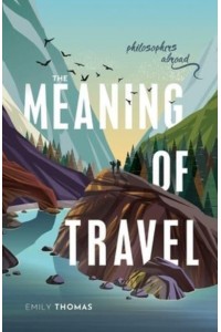 The Meaning of Travel Philosophers Abroad