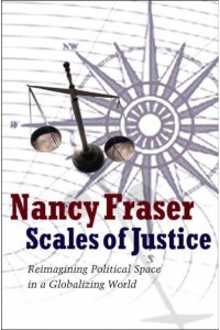 Scales of Justice Reimagining Political Space in a Globalizing World