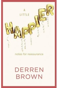A Little Happier Notes for Reassurance