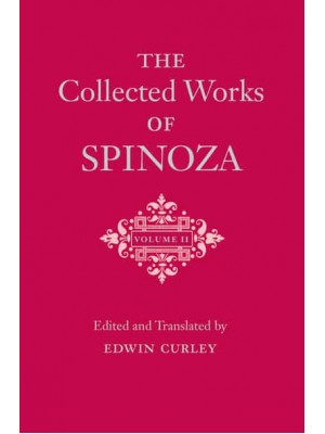 The Collected Works of Spinoza. Volume II
