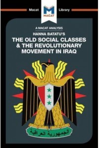 The Old Social Classes and the Revolutionary Movements of Iraq - The Macat Library