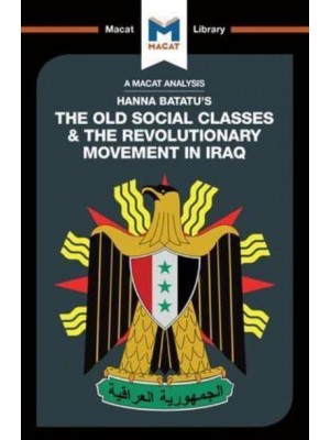 The Old Social Classes and the Revolutionary Movements of Iraq - The Macat Library
