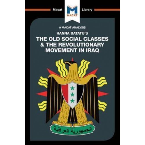 The Old Social Classes and the Revolutionary Movements of Iraq - The Macat Library