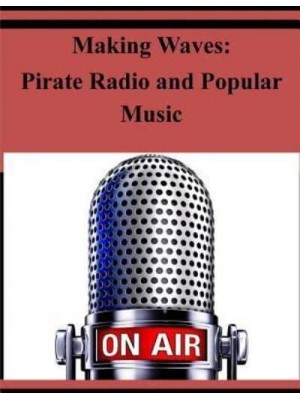 Making Waves Pirate Radio and Popular Music