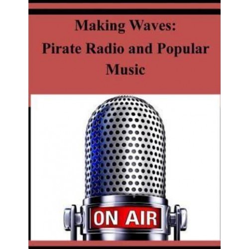 Making Waves Pirate Radio and Popular Music