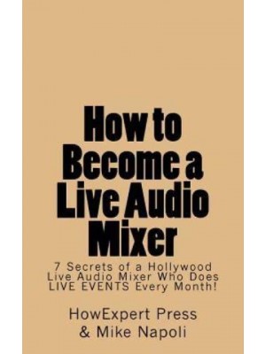 How to Become a Live Audio Mixer 7 Secrets of a Hollywood Live Audio Mixer Who Does LIVE EVENTS Every Month!