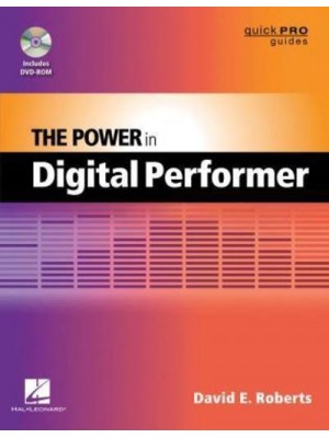 The Power in Digital Performer - Quick Pro Guides