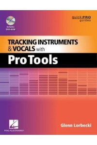 Tracking Instruments and Vocals With Pro Tools - Quick Pro Guides