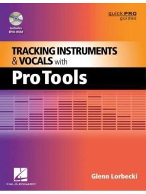 Tracking Instruments and Vocals With Pro Tools - Quick Pro Guides