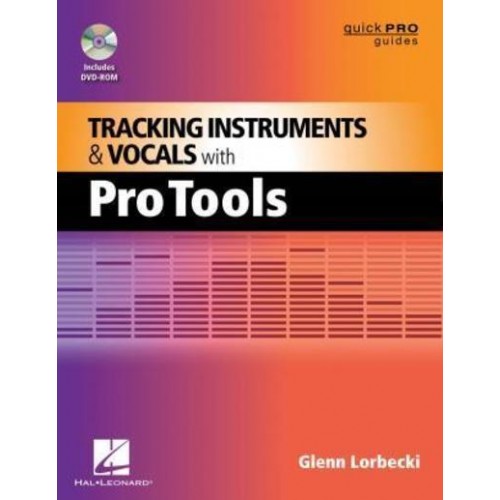 Tracking Instruments and Vocals With Pro Tools - Quick Pro Guides