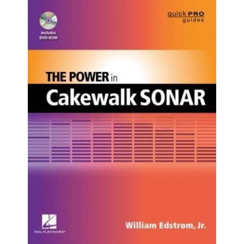 The Power in Cakewalk SONAR - Quick Pro Guides